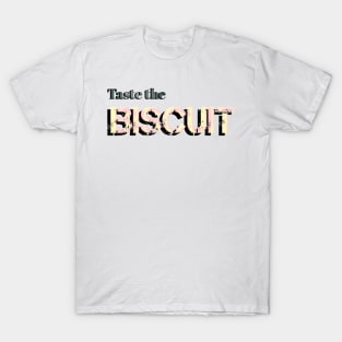 Taste the Biscuit T-Shirt